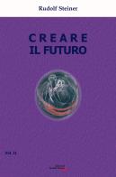 Creare il futuro vol.2 di Rudolf Steiner edito da Edizioni Rudolf Steiner
