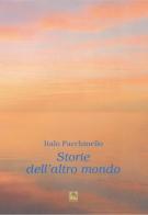 Storie dell'altro mondo di Italo Facchinello edito da Danilo Zanetti Editore