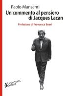 Un commento al pensiero di Jacques Lacan di Paolo Mansanti edito da Cicorivolta