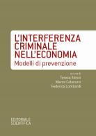 L'interferenza criminale nell'economia. Modelli di prevenzione edito da Editoriale Scientifica