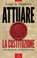 Attuare la Costituzione. Oltre gli ostacoli e gli abusi del potere di Luigi De Magistris edito da PaperFIRST