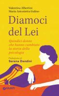 Diamoci del lei. Quindici donne che hanno cambiato la storia della psicologia di Valentina Albertini, Maria Antonietta Gulino edito da Giunti Psicologia.IO