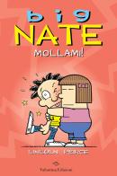 Big Nate. Mollami! di Lincoln Peirce edito da Valentina Edizioni