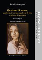 Qualcosa di nuovo, qualcosa di vecchio, qualcosa di blu, qualcosa di prestato. Poesie e dipinti di Daurija Campana edito da Guido Miano Editore