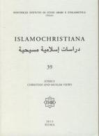 Islamo christiana n. 39. Ethics christian and muslim views edito da PISAI