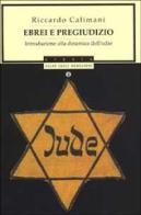 Ebrei e pregiudizio di Riccardo Calimani edito da Mondadori