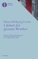 I dolori del giovane Werther di Johann Wolfgang Goethe edito da Mondadori