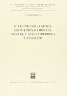 Il trionfo nella storia costituzionale romana dagli inizi della Repubblica ad Augusto di Aldo Petrucci edito da Giuffrè