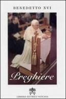 Preghiere di Benedetto XVI (Joseph Ratzinger) edito da Libreria Editrice Vaticana