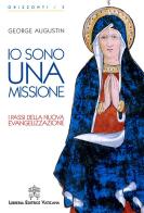 Io sono una missione. I passi della nuova evangelizzazione di George Augustin edito da Libreria Editrice Vaticana