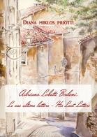 Adriano Lobetti Bodoni. Le sue ultime lettere-His Last Letters di Diana Miklos Priotti edito da Il Cielo Stellato