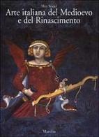 Arte italiana del Medioevo e del Rinascimento vol.1 di Max Seidel edito da Marsilio