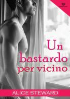 Un bastardo per vicino. Darklove di Alice Steward edito da PubMe