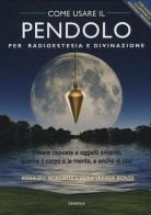 Come usare il pendolo per radioestesia e divinazione. Con gadget di Ronald L. Bonewitz, Lilian Verner Bonds edito da Armenia