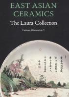 East Asian ceramics. The Laura collection edito da Allemandi