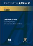 L' etica della cura. Un terreno comune per un'etica pubblica condivisa di Roberto Massaro edito da Lateran University Press
