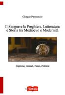 Il sangue e la preghiera. Letteratura e storia tra Medioevo e modernità di Giorgio Pannunzio edito da Lampi di Stampa