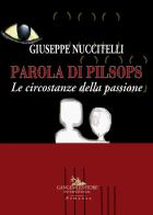 Parola di Pilsops. Le circostanze della passione di Giuseppe Nuccitelli edito da Gangemi Editore