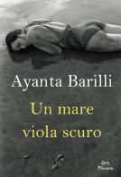 Un mare viola scuro di Ayanta Barilli edito da DeA Planeta Libri