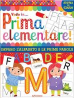 Vado in... prima elementare! Imparo l'alfabeto e le prime parole. Ediz. a colori edito da Edibimbi