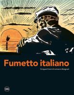 Fumetto italiano. Cinquant'anni di romanzi disegnati. Ediz. illustrata edito da Skira