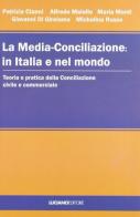 La media-conciliazione: in Italia e nel mondo. Teoria e pratica della conciliazione civile e commerciale edito da Luciano