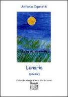 Lunaria (poesie) di Antonio Capriotti edito da Montedit