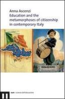 Education and the metamorphoses of citizenship in contemporary Italy di Anna Ascenzi edito da eum