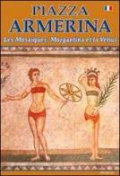 Piazza Armerina I mosaici, Morgantina e la Venere. Ediz. francese edito da OGB