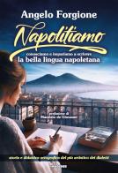 Napolitiamo. Conosciamo e impariamo a scrivere la bella lingua napoletana di Angelo Forgione edito da Magenes