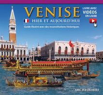 Venezia ieri e oggi. Ediz. francese. Con video scaricabile online edito da Archeolibri