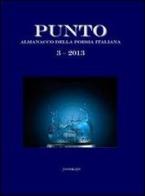 Punto. Almanacco della poesia italiana 2013 vol.3 edito da Puntoacapo