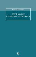 Teatro come esperienza pedagogica di Vincenza Costantino edito da Anicia (Roma)