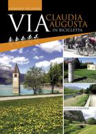 Via Claudia Augusta in bicicletta di Fiorenzo Degasperi edito da Curcu & Genovese Ass.