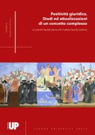 Positività giuridica. Studi ed attualizzazioni di un concetto complesso edito da Padova University Press