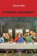Il mistero eucaristico di Antonio Meli edito da Armando Editore