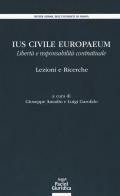 Ius civile europaeum. Libertà e responsabilità contrattuale. Lezioni e ricerche edito da Pacini Giuridica