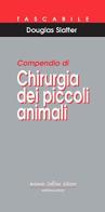 Compendio di chirurgia dei piccoli animali di Douglas Slatter edito da Antonio Delfino Editore