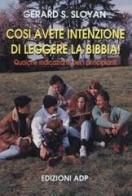 Così avete intenzione di leggere... Bibbia. Qualche indicazione per i principianti di S. Gerard Sloyan edito da Apostolato della Preghiera