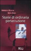 Storie di ordinaria persecuzione di Isangela Mascia, Gaia Oddi edito da Magi Edizioni