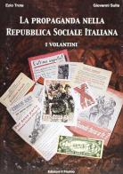 La propaganda nella Repubblica Sociale Italiana: i volantini di Ezio Trota, Giovanni Sulla edito da Il Fiorino