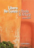 Libero De Cunzo e l'isola di Arturo edito da Gutenberg Edizioni