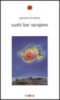 Sushi Bar Sarajevo di Giovanni Di Iacovo edito da Palomar