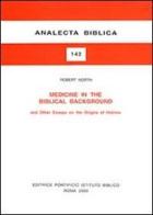 Medicine in the biblical background and other essays on the origins of hebrew di Robert North edito da Pontificio Istituto Biblico