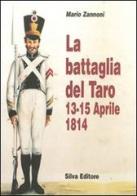 La battaglia del Taro 13-14 aprile 1945 di Mario Zannoni edito da Silva