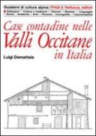 Case contadine nelle valli occitane di Luigi Dematteis edito da Priuli & Verlucca