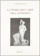La teoria dell'arte nell'antichità di Roberto E. Panichi edito da Alinea