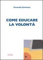 Come educare la volontà di Fernando Corominas edito da Edusc