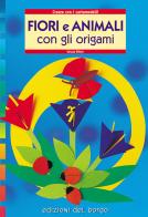 Fiori e animali con gli origami di Ursula Ritter edito da Edizioni del Borgo
