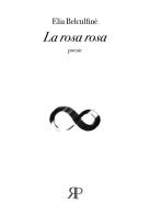 La rosa rosa di Elia Belculfinè edito da RP Libri